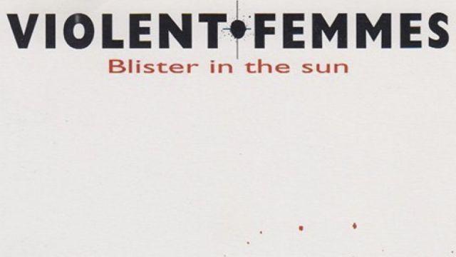 significado de la canción: blister in the sun de violent femmes