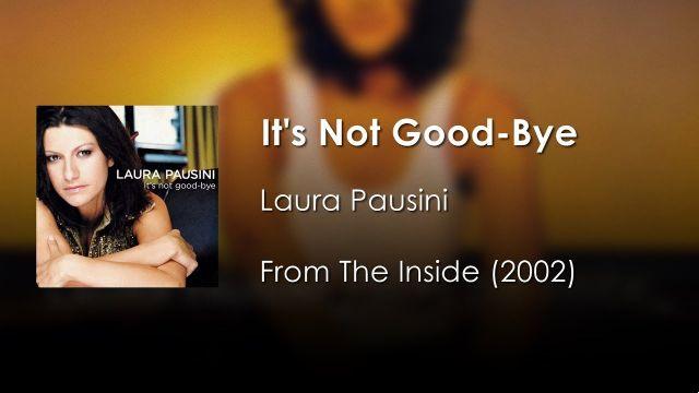 significado de la canción: it s not good bye de laura pausini