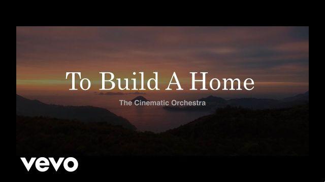 significado de la canción: to build a home de the cinematic orchestra ft patrick watson