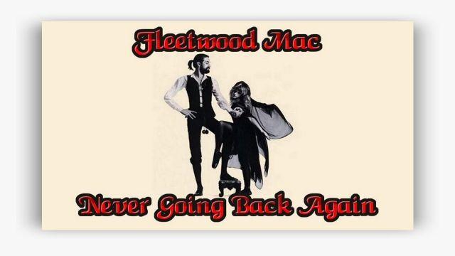 significado de la canción: never going back again de fleetwood mac