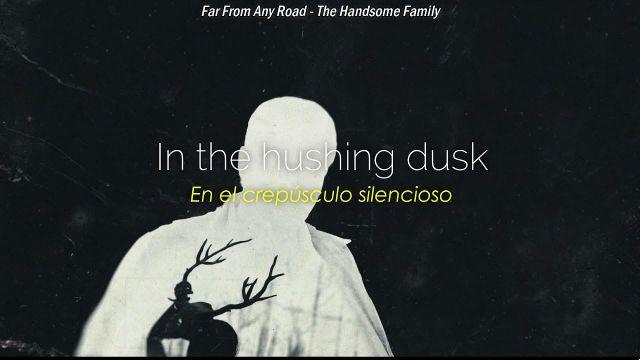 significado de la canción: far from any road de the handsome family