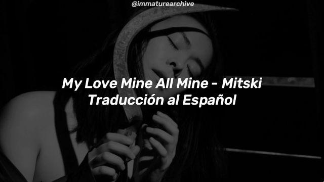 significado de la canción: mitski my love mine all mine traducci n al espa ol de genius traducciones al espa ol